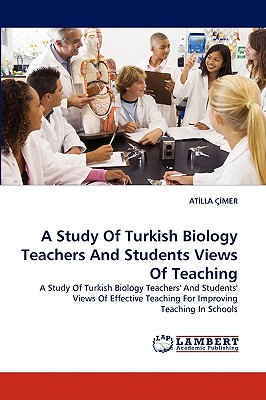 غلاف كتاب A Study Of Turkish Biology Teachers And Students Views Of Teaching