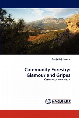 Community Forestry: Glamour and Gripes