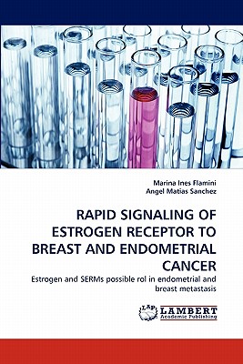 Rapid Signaling of Estrogen Receptor to Breast and Endometrial Cancer