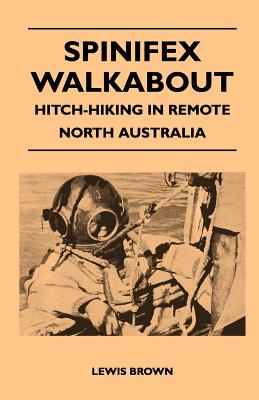 Spinifex Walkabout - Hitch-Hiking in Remote North Australia