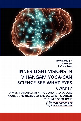 Inner Light Visions in Vihangam Yoga-Can Science See What Eyes Can