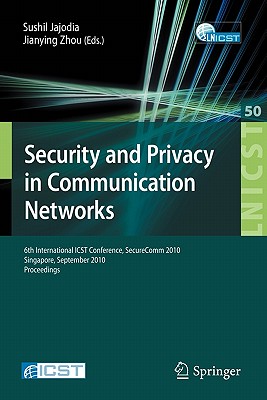 Security and Privacy in Communication Networks : 6th International ICST Conference, SecureComm 2010, Singapore, September 7-9, 2010, Proceedings