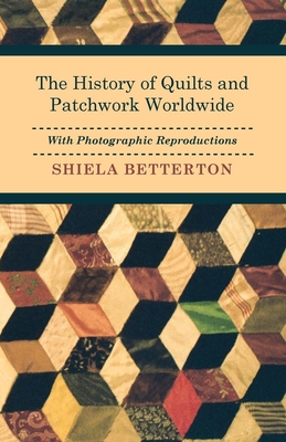 غلاف كتاب The History of Quilts and Patchwork Worldwide with Photographic Reproductions