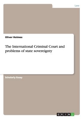 The International Criminal Court and problems of state sovereignty