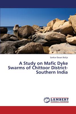 A Study on Mafic Dyke Swarms of Chittoor District- Southern India
