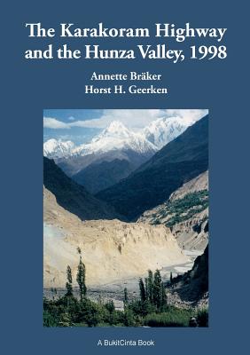 The Karakoram Highway and the Hunza Valley, 1998:History, Culture, Experiences