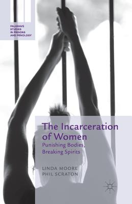 غلاف كتاب The Incarceration of Women : Punishing Bodies, Breaking Spirits