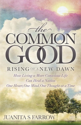 غلاف كتاب The Common Good: How Living a More Concious Life Can Heal a Nation One Heart, One Mind, One Thought at a Time