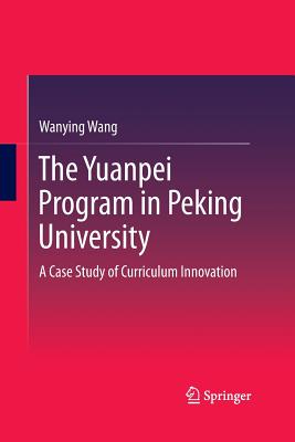 غلاف كتاب The Yuanpei Program in Peking University : A Case Study of Curriculum Innovation