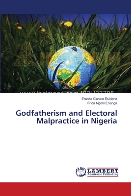 غلاف كتاب Godfatherism and Electoral Malpractice in Nigeria
