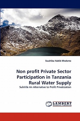 غلاف كتاب Non Profit Private Sector Participation in Tanzania Rural Water Supply