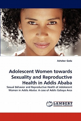 غلاف كتاب Adolescent Women towards Sexuality and Reproductive Health in Addis Ababa