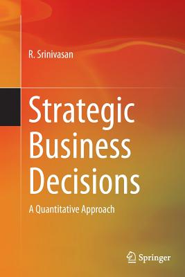 Strategic Business Decisions : A Quantitative Approach