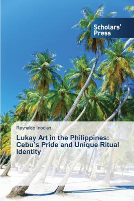 غلاف كتاب Lukay Art in the Philippines: Cebu's Pride and Unique Ritual Identity