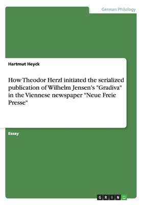 How Theodor Herzl initiated the serialized publication of  Wilhelm Jensen