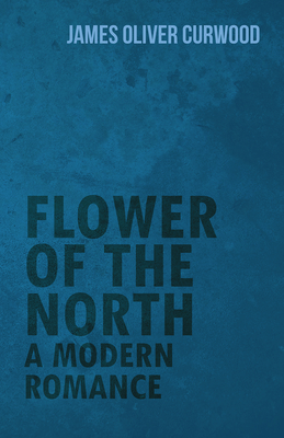 Flower of the North: A Modern Romance