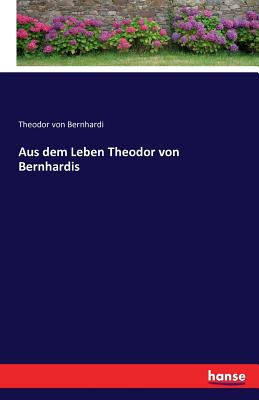 غلاف كتاب Aus dem Leben Theodor von Bernhardis