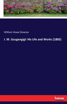 غلاف كتاب I. M. Gaugengigl: His Life and Works (1883)