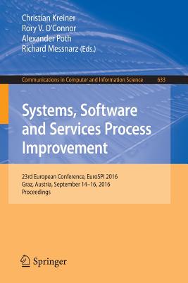 Systems, Software and Services Process Improvement : 23rd European Conference, EuroSPI 2016, Graz, Austria, September 14-16, 2016, Proceedings