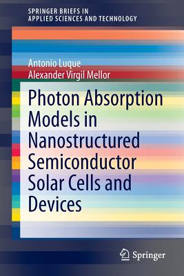 Photon Absorption Models in Nanostructured Semiconductor Solar Cells and Devices