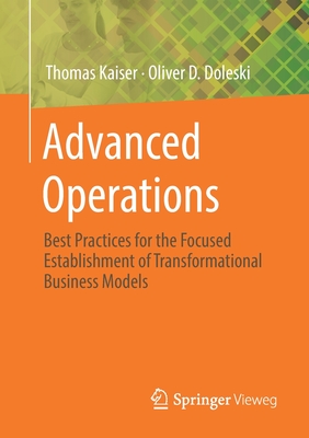 Advanced Operations : Best Practices for the Focused Establishment of Transformational Business Models