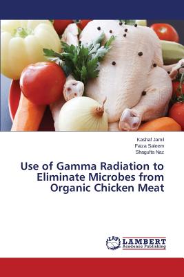 Use of Gamma Radiation to Eliminate Microbes from Organic Chicken Meat