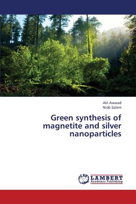 Green Synthesis of Magnetite and Silver Nanoparticles