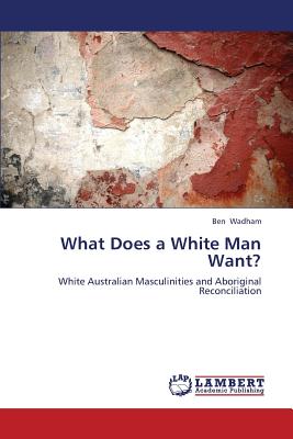 غلاف كتاب What Does a White Man Want?