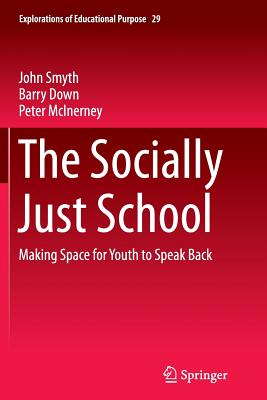 The Socially Just School : Making Space for Youth to Speak Back