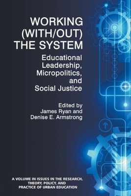 غلاف كتاب Working (With/out) the System: Educational Leadership, Micropolitics and Social Justice