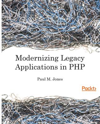 Modernizing Legacy Applications in PHP: Make your legacy applications organized, testable and free of globals