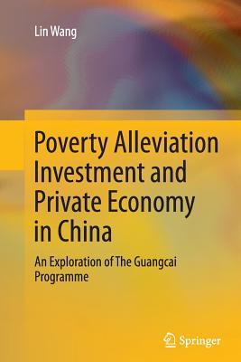 Poverty Alleviation Investment and Private Economy in China : An Exploration of The Guangcai Programme