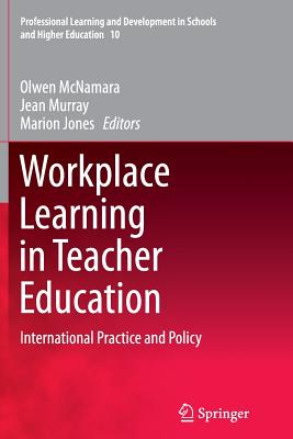 غلاف كتاب Workplace Learning in Teacher Education : International Practice and Policy