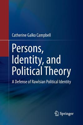 Persons, Identity, and Political Theory : A Defense of Rawlsian Political Identity