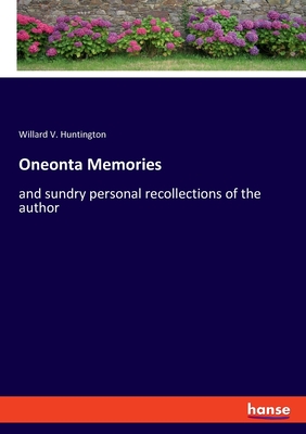 Oneonta Memories:and sundry personal recollections of the author