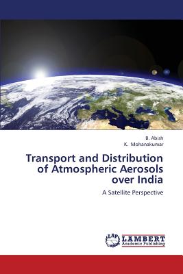 Transport and Distribution of Atmospheric Aerosols Over India