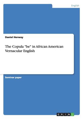 The Copula "be" in African American Vernacular English