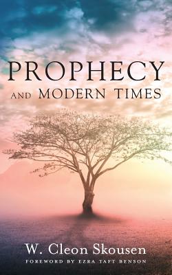 Prophecy and Modern Times: Finding Hope and Encouragement in the Last Days