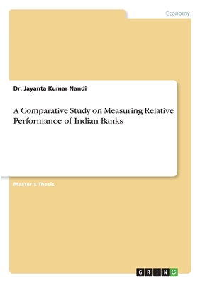 A Comparative Study on Measuring Relative Performance of Indian Banks