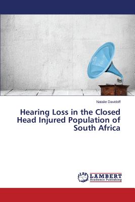 غلاف كتاب Hearing Loss in the Closed Head Injured Population of South Africa