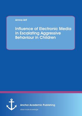 Influence of Electronic Media in Escalating Aggressive Behaviour in Children