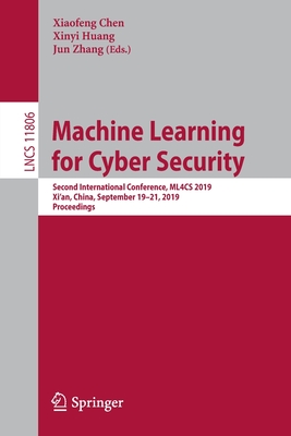 Machine Learning for Cyber Security : Second International Conference, ML4CS 2019, Xi