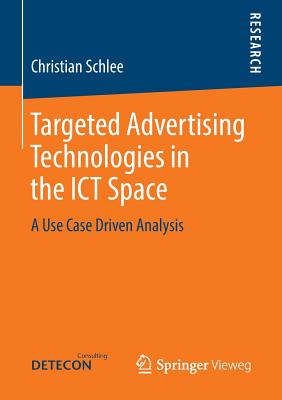 Targeted Advertising Technologies in the ICT Space : A Use Case Driven Analysis