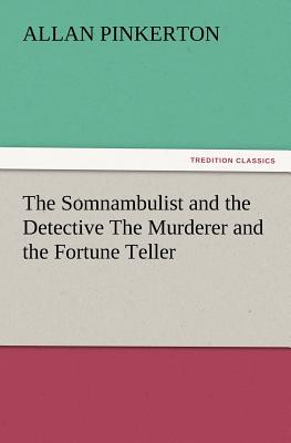 The Somnambulist and the Detective the Murderer and the Fortune Teller