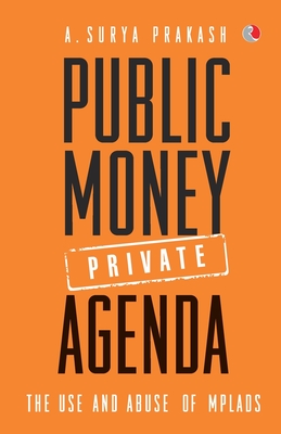 PUBLIC MONEY, PRIVATE AGENDA: The Use And Abuse Of MPLADS