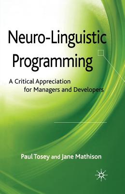 Neuro-Linguistic Programming : A Critical Appreciation for Managers and Developers