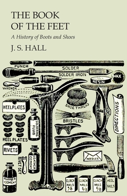 The Book of the Feet - A History of Boots and Shoes