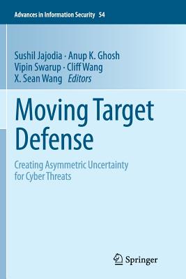 Moving Target Defense : Creating Asymmetric Uncertainty for Cyber Threats