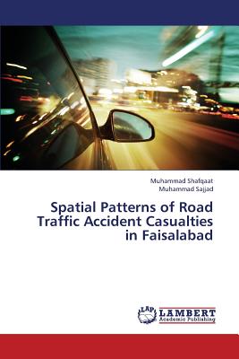 Spatial Patterns of Road Traffic Accident Casualties in Faisalabad