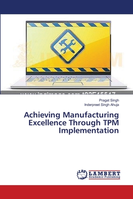 Achieving Manufacturing Excellence Through TPM Implementation